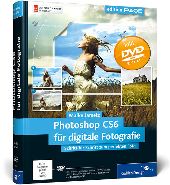 Photoshop CS6 für digitale Fotografie: Schritt für Schritt zum perfekten Foto (Galileo Design)