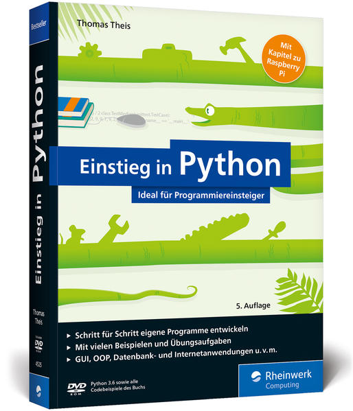 Einstieg in Python: Programmieren lernen für Anfänger. Inkl. objektorientierte Programmierung, Datenbanken, Raspberry Pi u.v.m.