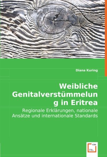 Weibliche Genitalverstümmelung in Eritrea: Regionale Erklärungen, nationale Ansätze und internationale Standards