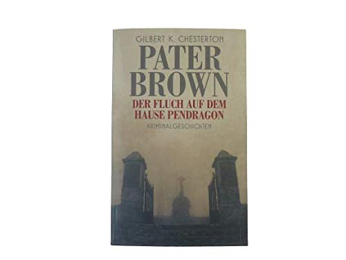 Kriminalgeschichten Pater Brown, Der Fluch auf dem Hause Pendragon von Gilbert K. Chesterton in Taschenbuch Format, Lesen, Bücher, Krimi