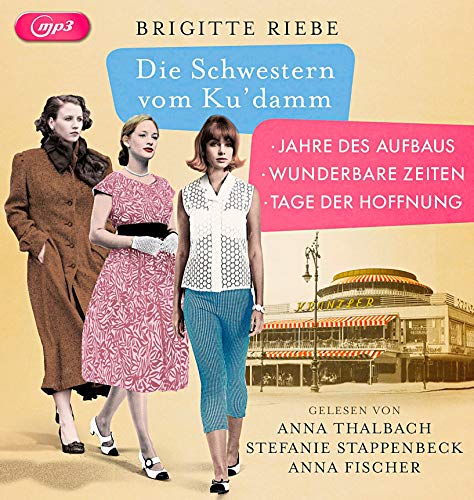 Die Schwestern vom Ku'damm 1-3, 6 MP3-CDs - Jahre des Aufbaus, Wunderbare Zeiten, Tage der Hoffnung