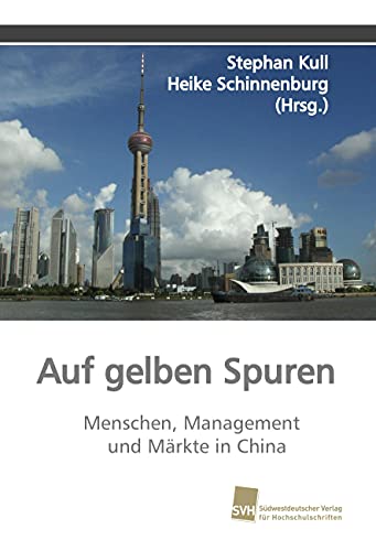 Auf gelben Spuren: Menschen, Management und Märkte in China