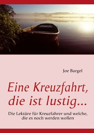 Eine Kreuzfahrt, die ist lustig...: Die Lektüre für Kreuzfahrer und welche, die es noch werden wollen