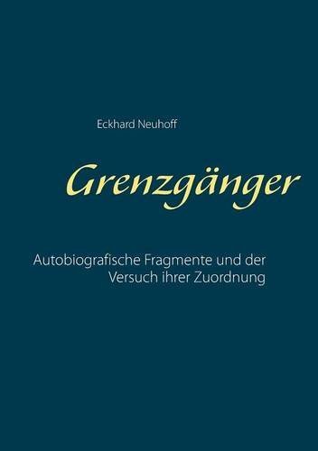 Grenzgänger: Autobiografische Fragmente und der Versuch ihrer Zuordnung