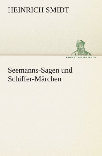 Seemanns-Sagen und Schiffer-Märchen (TREDITION CLASSICS)