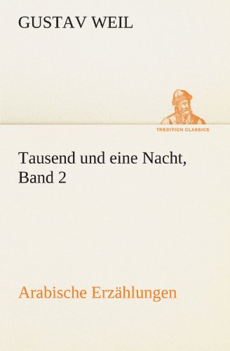 Tausend und eine Nacht, Band 2: Arabische Erzählungen (TREDITION CLASSICS)