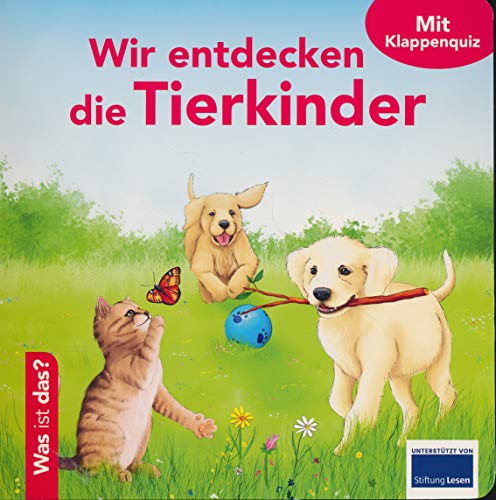 Was ist das? - Wir entdecken die Tierkinder - Mit Klappenquiz