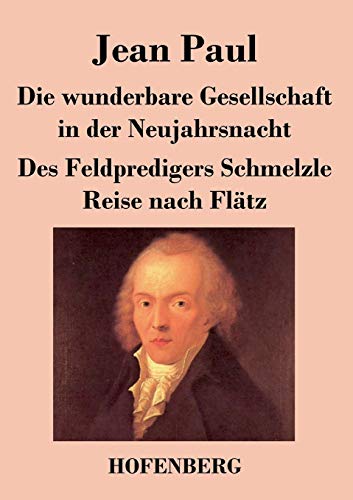 Die wunderbare Gesellschaft in der Neujahrsnacht / Des Feldpredigers Schmelzle Reise nach Flätz: Zwei Erzählungen