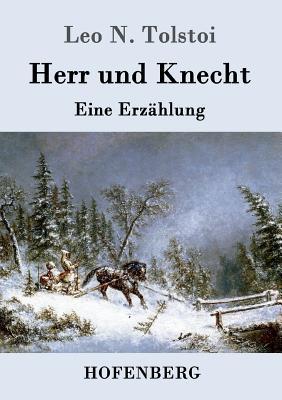 Herr und Knecht: Eine Erzählung