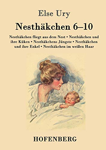 Nesthäkchen Gesamtausgabe in zwei Bänden: Zweiter Band: Nesthäkchen fliegt aus dem Nest / Nesthäkchen und ihre Küken / Nesthäkchens Jüngste / Nesthäkchen und ihre Enkel / Nesthäkchen im weißen Haar