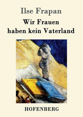 Wir Frauen haben kein Vaterland: Monologe einer Fledermaus