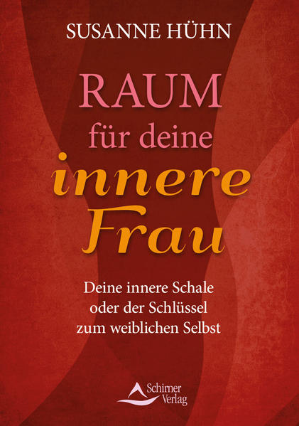 Raum für deine innere Frau: Deine innere Schale oder der Schlüssel zum weiblichen Selbst