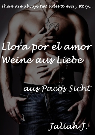 Llora por el amor - Weine aus Liebe aus Pacos Sicht: Sonderausgabe
