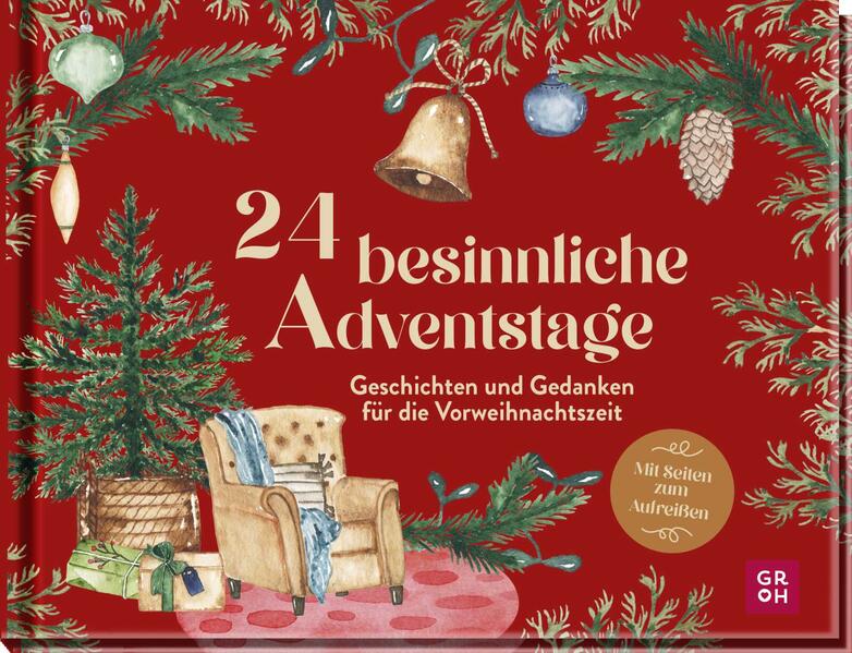 24 besinnliche Adventstage: Geschichten und Gedanken für die Vorweihnachtszeit | Weihnachtliches Adventskalenderbuch zum Aufreißen und Vorlesen mit zauberhaften Illustrationen
