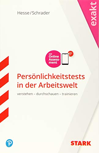 STARK EXAKT - Persönlichkeitstests in der Arbeitswelt: Verstehen - durchschauen - trainieren. Mit online Assessment (STARK-Verlag - Einstellungs- und Einstiegstests)