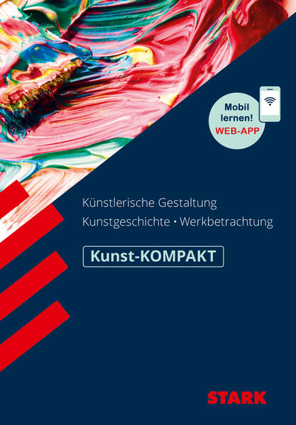 STARK Kunst-KOMPAKT - Kunstgeschichte, Künstlerische Gestaltung, Werkbetrachtung: Mit Online-Zugang (STARK-Verlag - Wissen-KOMPAKT)
