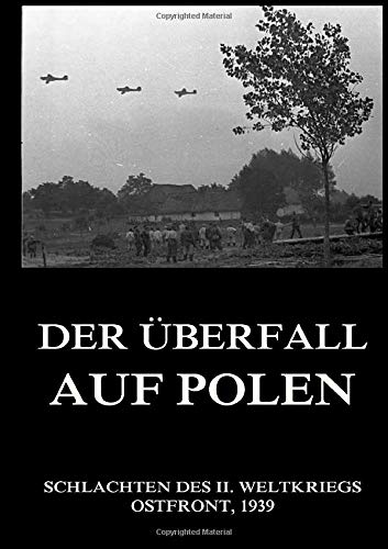 Der Überfall auf Polen (Schlachten des II. Weltkriegs (Print), Band 2)