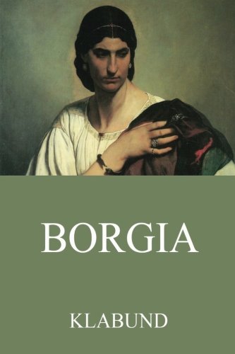 Borgia: Der Roman einer Familie