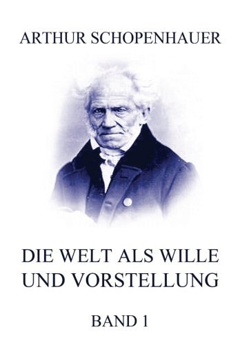 Die Welt als Wille und Vorstellung, Band 1