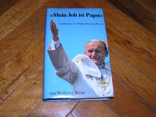 Mein Job ist Papst. Anekdoten um Papst Johannes Paul II