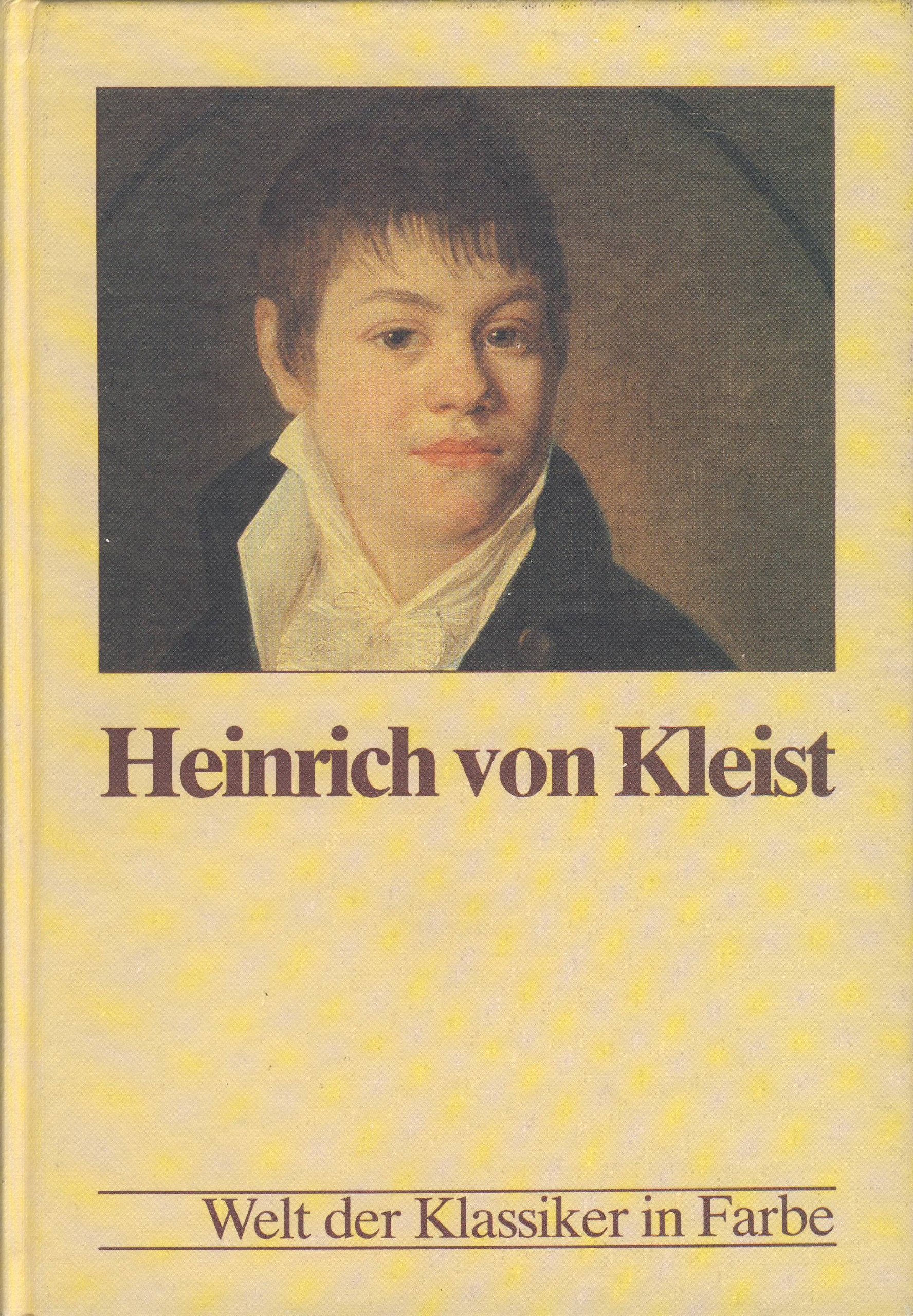 Heinrich von Kleist : Die Grossen Klassiker - Literatur der Welt in Bildern, Texten, Daten.
