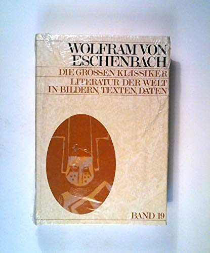 Die großen Klassiker. Wolfram von Eschenbach Band 19