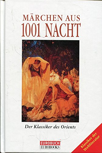 Märchen aus 1001 Nacht (Der Klassiker des Orients)