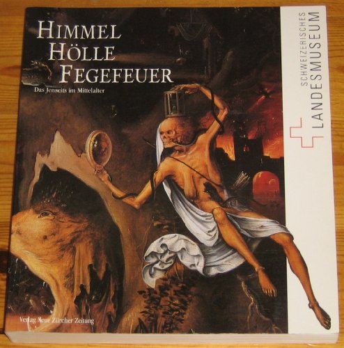 Himmel, Hölle, Fegefeuer: Das Jenseits im Mittelalter