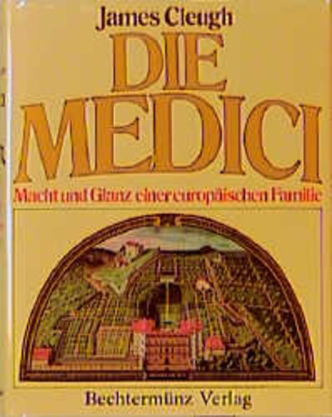 Die Medici. Macht und Glanz einer europäischen Familie