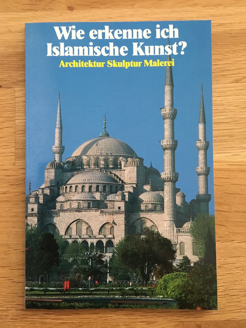 Wie erkenne ich Islamische Kunst? Architektur Skulptur Malerei