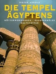 Die Tempel Ägyptens. Götterwohnungen, Baudenkmäler, Kultstätten