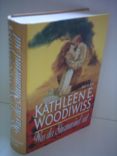 Kathleen E. Woodiwiss: Was der Sturmwind sät