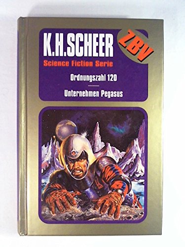Ordnungszahl 120/Unternehmen Pegasus (Science Fiction Serie ZBV Zur besonderen Verwendung Band 2)