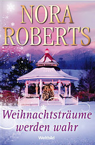 Weihnachtsträume werden wahr / Nora Roberts. [Aus dem Amerikan. von Eva von der Gönna ...]