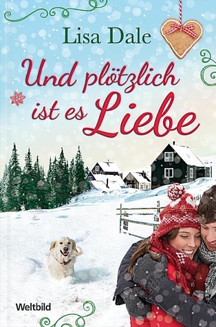 Und plötzlich ist es Liebe : Roman.