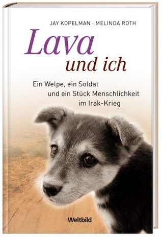 Lava und ich: Ein Welpe, ein Soldat und ein Stück Menschlichkeit im Irak-Krieg