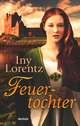 Feuertochter : Roman / Iny Lorentz