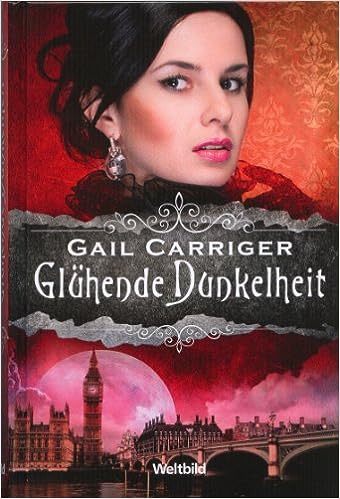 Lady Alexia Band 1 - 3 Glühende Dunkelheit - Brennende Finsternis - Entflammte Nacht
