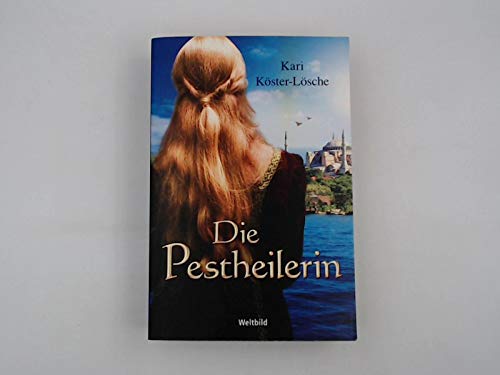 Die Pestheilerin : Roman / Kari Köster-Lösche