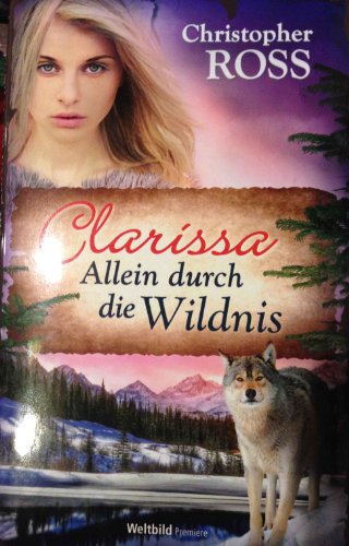 Clarissa - Allein durch die Wildnis: Band 4