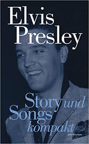 Elvis Presley - Story und Songs kompakt
