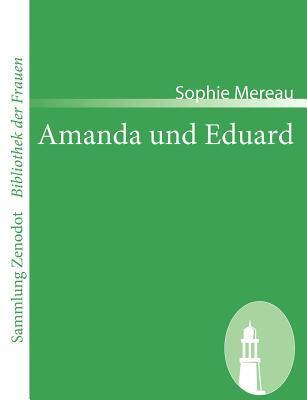 Amanda und Eduard: Ein Roman in Briefen (Sammlung Zenodot ibliothek Der Frauen)
