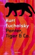 Panter, Tiger & Co: Eine neue Auswahl aus seinen Schriften und Gedichten. Hrsg. v. Mary Gerold-Tucholsky