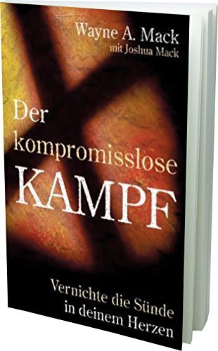Der kompromisslose Kampf - Vernichte die Sünde in deinem Herzen