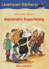 Alexandra Superfetzig. - Garching b. München : Hase und Ige. Lesehasen-Bücherei