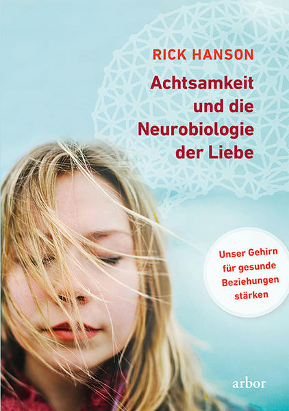 Achtsamkeit und die Neurobiologie der Liebe: Unser Gehirn für gesunde Beziehungen stärken