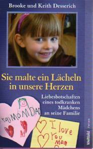 Sie malte ein Lächeln in unsere Herzen : Liebesbotschaften eines todkranken Mädchens an seine Familie.