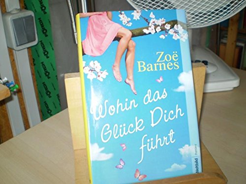 Wohin das Glück Dich führt Roman. Weltbild-Premiere