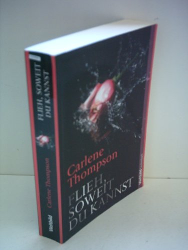 Carlene Thompson: Flieh, soweit du kannst