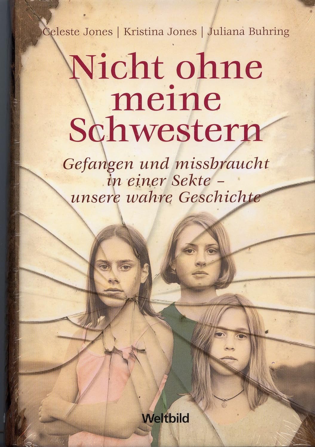 Nicht ohne meine Schwestern -Gefangen und missbraucht in einer Sekte - unsere wahre Geschichte